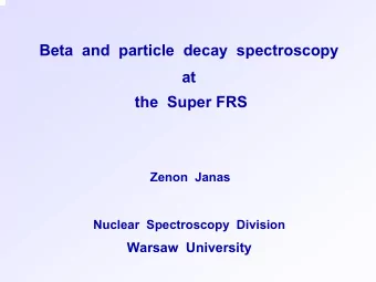 Beta and  particle  decay  spectroscopy  at  the Super FRS  Zenon  Janas  Nuclear  Spectroscopy
