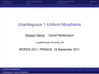 Unambiguous 1-Uniform Morphisms  Hossein Nevisi  Daniel Reidenbach  Loughborough University, UK