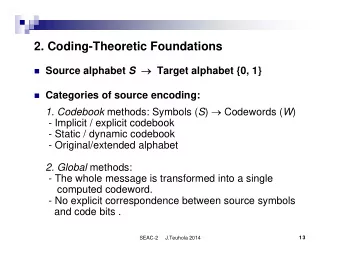 2. Coding-Theoretic Foundations  Source alphabet S  Target alphabet {0, 1}  Categories of