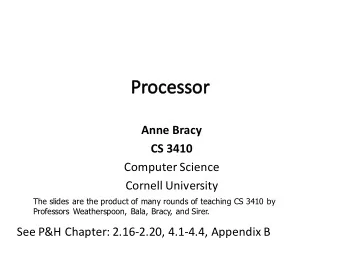 Anne Bracy  CS 3410  Computer Science  Cornell University  The slides are the product of many