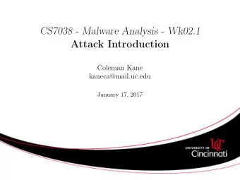 CS7038 - Malware Analysis - Wk02.1  Attack Introduction  Coleman Kane  kaneca@mail.uc.edu  January