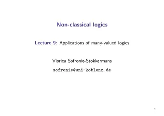 Non-classical logics Lecture 9: Applications of many-valued logics  Viorica Sofronie-Stokkermans