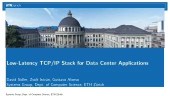Low-Latency TCP/IP Stack for Data Center Applications  David Sidler, Zsolt Istv  an, Gustavo
