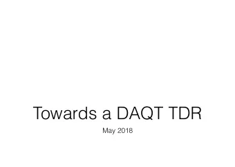 Towards a DAQT TDR  May 2018  Contents of Phase 1 TDR  Introduction : physics objectives,