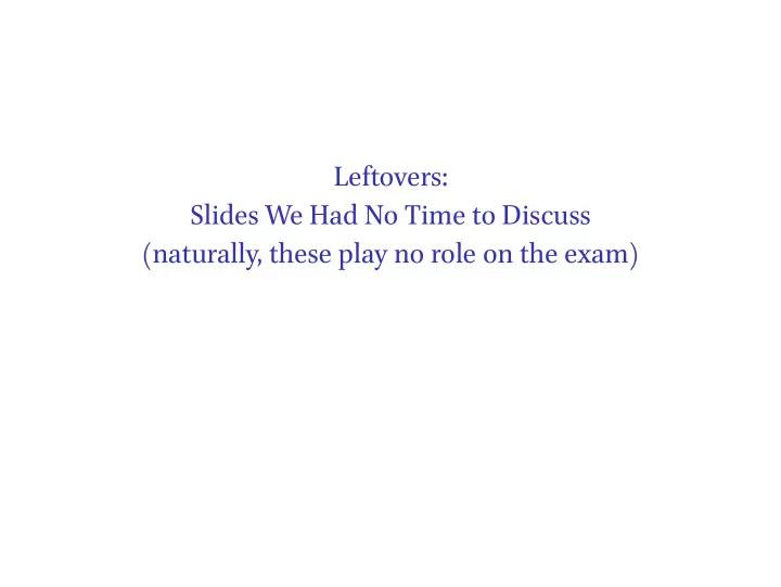 leftovers slides we had no time to discuss naturally