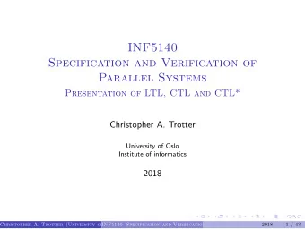 INF5140  Specification and Verification of  Parallel Systems  Presentation of LTL, CTL and CTL*