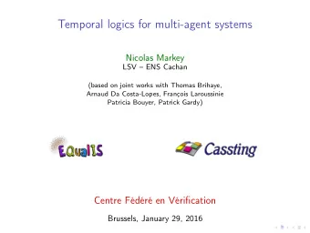 Temporal logics for multi-agent systems  Nicolas Markey  LSV  ENS Cachan  (based on joint works