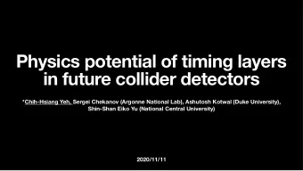 Physics potential of timing layers  in future collider detectors  *Chih-Hsiang Yeh, Sergei Chekanov