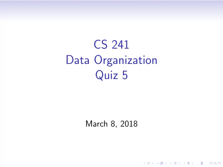 cs 241 data organization quiz 5