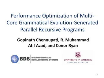 Core Grammatical Evolution Generated  Parallel Recursive Programs  Gopinath Chennupati, R. Muhammad