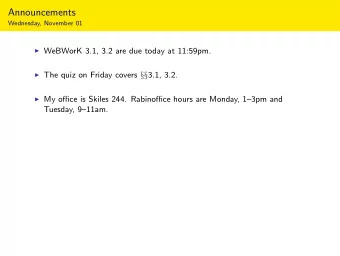 Announcements  Wednesday, November 01  WeBWorK 3.1, 3.2 are due today at 11:59pm.  The quiz