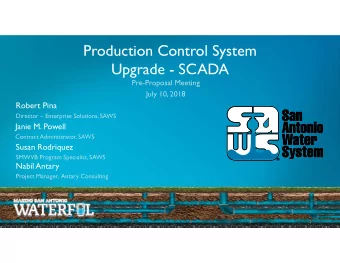Production Control System  Upgrade - SCADA  Pre-Proposal Meeting  July 10, 2018  Robert Pina
