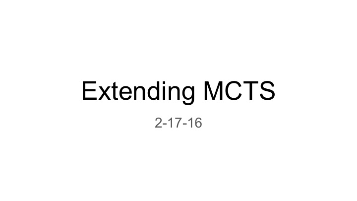 extending mcts
