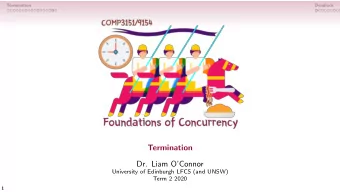 Termination  Dr. Liam OConnor  University of Edinburgh LFCS (and UNSW)  Term 2 2020  1