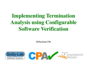 Analysis using Configurable  Software Verification  Sebastian Ott  Termination  No infinite