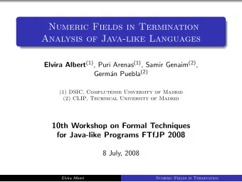 Numeric Fields in Termination  Analysis of Java-like Languages Elvira Albert (1) , Puri Arenas (1)