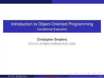 Introduction to Object-Oriented Programming  Conditional Execution  Christopher Simpkins