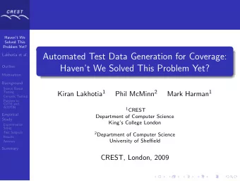 Automated Test Data Generation for Coverage:  Lakhotia et al.  Outline  Havent We Solved This
