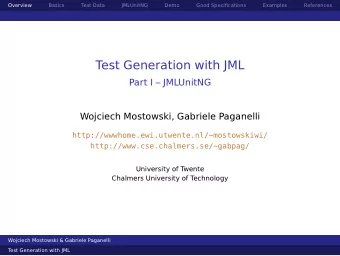 Test Generation with JML  Part I  JMLUnitNG  Wojciech Mostowski, Gabriele Paganelli