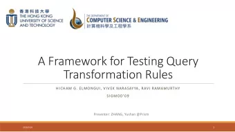 A Framework for Testing Query  Transformation Rules  HICHAM G. ELMONGUI, VIVEK NARASAYYA, RAVI