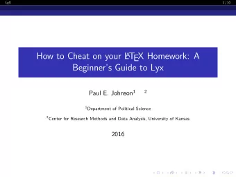 How to Cheat on your L A T  EX Homework: A  Beginners Guide to Lyx Paul E. Johnson 1  2 1