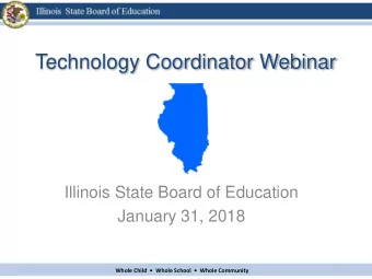 Technology Coordinator Webinar  Illinois State Board of Education  January 31, 2018  Whole Child