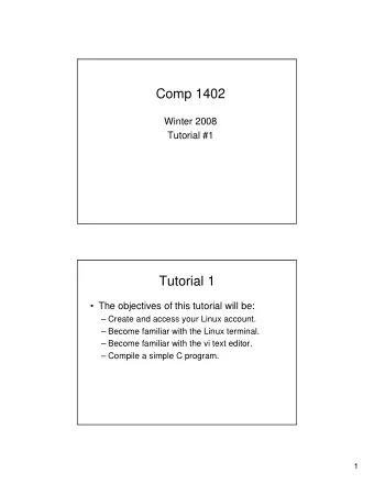 Comp 1402  Winter 2008  Tutorial #1  Tutorial 1   The objectives of this tutorial will be: