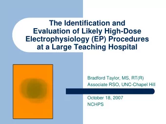 The Identification and  Evaluation of Likely High-Dose  Electrophysiology (EP) Procedures  at a