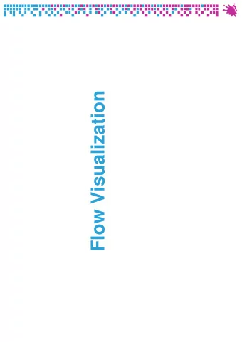 Flow Visualization  Overview: Flow Visualization (1)  Introduction, overview  Flow data  Simulation