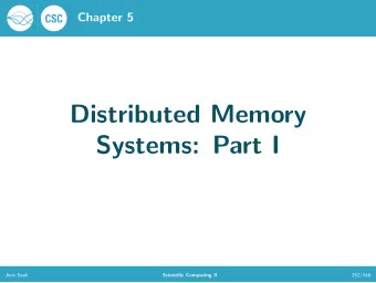 Distributed Memory  Systems: Part I  Jens Saak  Scientific Computing II  252/348  Distributed
