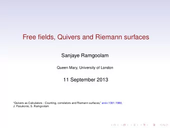 Free fields, Quivers and Riemann surfaces  Sanjaye Ramgoolam  Queen Mary, University of London  11