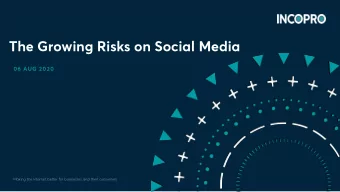 The Growing Risks on Social Media  06 AUG 2020  Making the Internet better for businesses and their