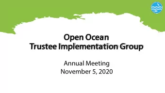 Open  en O  Ocea  ean  Trus  ustee I  Implement  ntation  n Group  up  Annual Meeting  November 5,