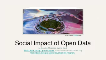 Social Impact of Open Data  by Sandra Moscoso, World Bank  World Bank Group Open Finances,
