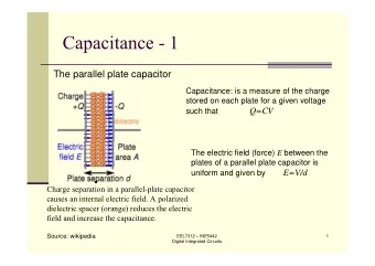 Capacitance - 1  The parallel plate capacitor  Capacitance: is a measure of the charge  stored on