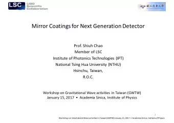 Mirror Coatings for Next Generation Detector  Prof. Shiuh Chao  Member of LSC  Institute of