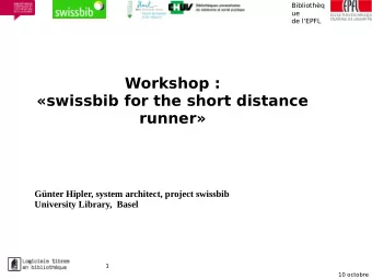 Workshop :  swissbib for the short distance  runner  Gnter Hipler, system architect, project