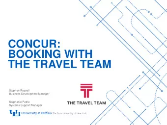 CONCUR:  BOOKING WITH  THE TRAVEL TEAM  -  Stephen Russell  Business Development Manager