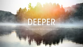 Are you experiencing the  fullness of Christ?  2020 Vision:  Deeper. Closer. Wider. Higher. Deeper