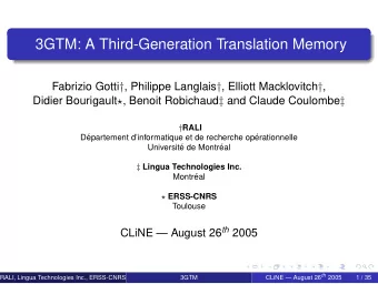 3GTM: A Third-Generation Translation Memory Fabrizio Gotti  , Philippe Langlais  , Elliott