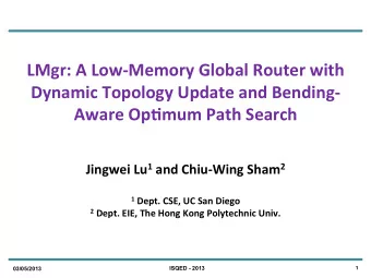 LMgr:  A  Low-Memory  Global  Router  with    Dynamic  Topology