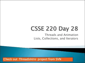 Threads and Animation  Lists, Collections, and Iterators  Check  Check out out ThreadsIntro