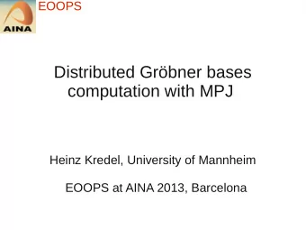 Distributed Grbner bases  computation with MPJ  Heinz Kredel, University of Mannheim  EOOPS at