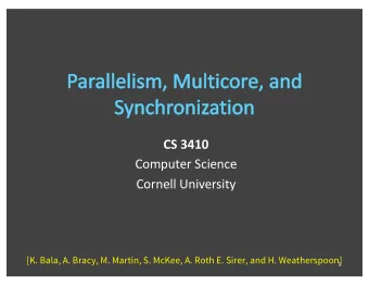 CS 3410  Computer Science  Cornell University  [K. Bala, A. Bracy, M. Martin, S. McKee, A. Roth E.