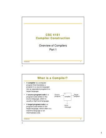 CSC 4181  Compiler Construction  Overview of Compilers  Part 1  Introduction  1  1  What is a