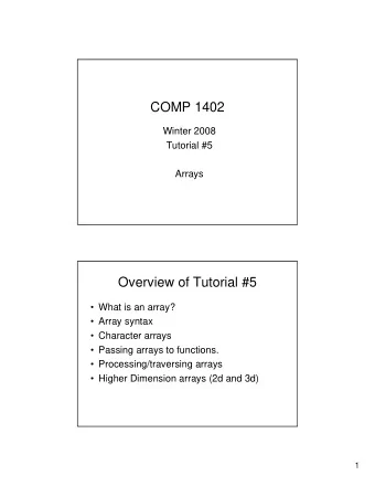 COMP 1402  Winter 2008  Tutorial #5  Arrays  Overview of Tutorial #5   What is an array?