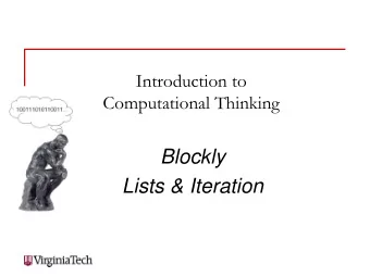 Blockly  Lists &amp; Iteration CT @ VT Things we are seeing  Using lists to represent a data