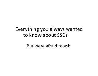 Everything you always wanted  to know about SSDs  But were afraid to ask.  Remember the SST?? The