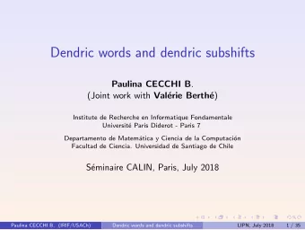 Dendric words and dendric subshifts Paulina CECCHI B . (Joint work with Val e )  erie Berth