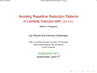 in Lambda Calculus with letrec  (Work In Progress)  Jan Rochel and Clemens Grabmayer  Dept. of